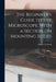 The Beginner's Guide to the Microscope, With a Section on Mounting Slides by Charles E. Heath