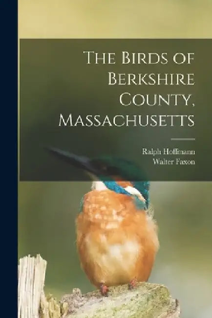 The Birds of Berkshire County, Massachusetts by Walter Faxon