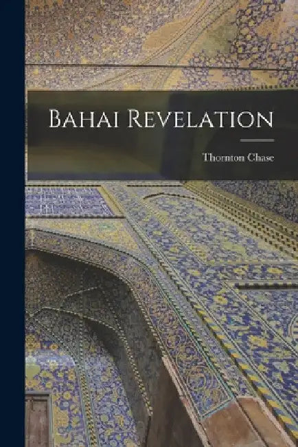 Bahai Revelation by Thornton Chase
