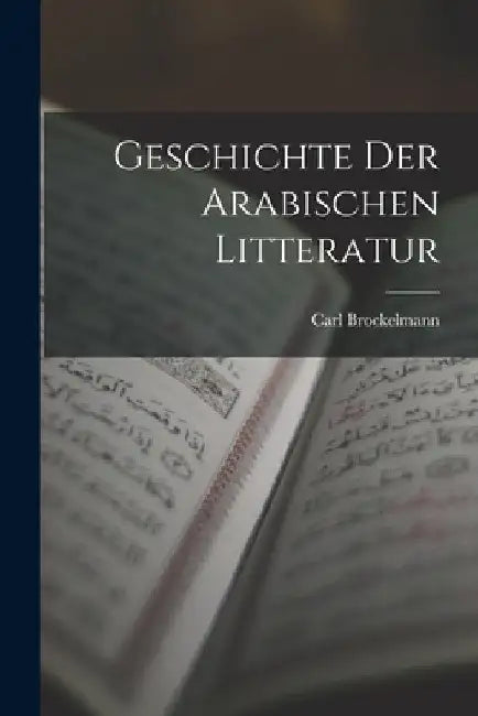 Geschichte der arabischen Litteratur by Carl Brockelmann