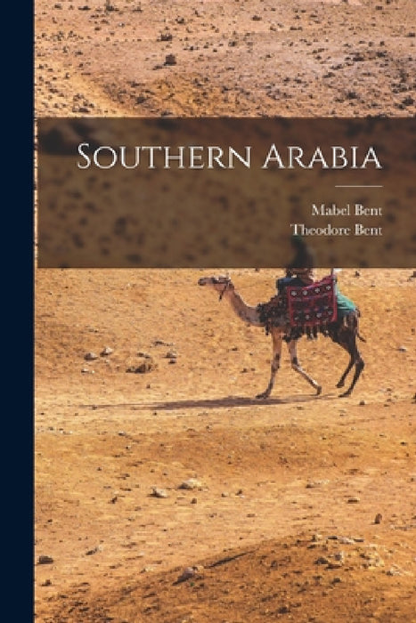 Southern Arabia by Mabel Bent, Theodore Bent