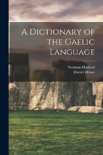 A Dictionary of the Gaelic Language by Norman MacLeod