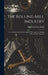 The Rolling Mill Industry: A Condensed, General Description of Iron and Steel Rolling Mills and Their Products by Frederick Henry Kindl