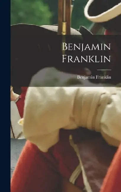 Benjamin Franklin by Benjamin Franklin