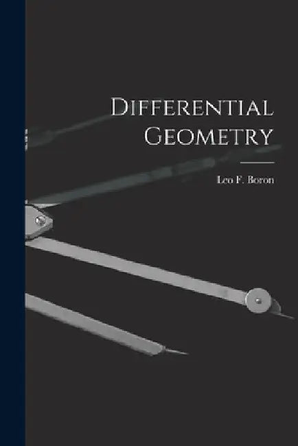 Differential Geometry by Leo F. Boron
