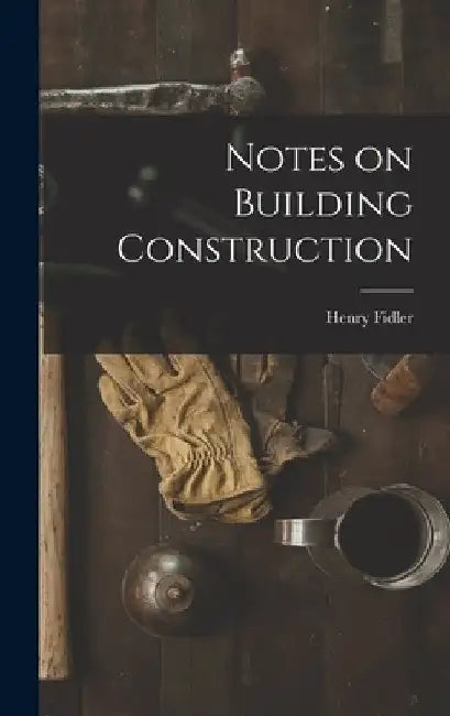 Notes on Building Construction by Henry Fidler