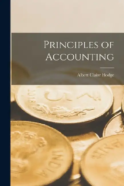 Principles of Accounting by Albert Claire Hodge