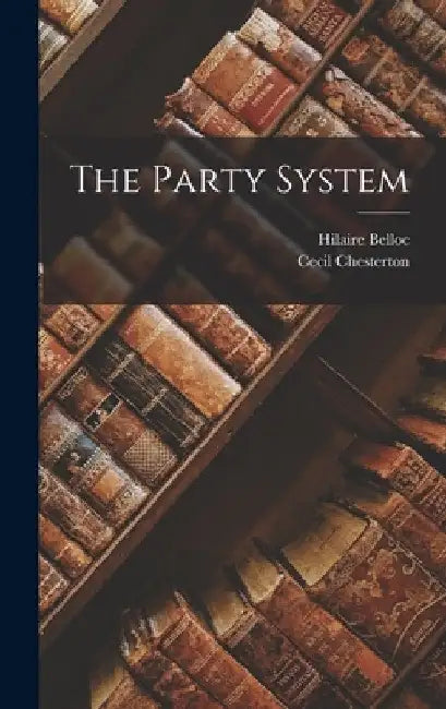 The Party System by Hilaire Belloc
