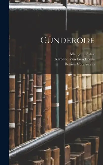 Günderode by Margaret Fuller