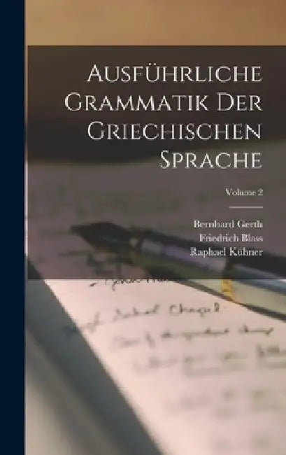 Ausführliche Grammatik Der Griechischen Sprache; Volume 2 by Friedrich Blass