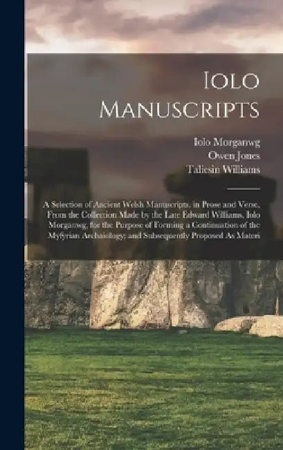 Iolo Manuscripts: A Selection of Ancient Welsh Manuscripts, in Prose and Verse, From the Collection Made by the Late Edward Williams, Io by Thomas Price