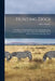 Hunting Dogs: Describes in a Practical Manner the Training, Handling, Treatment, Breeds, Etc., Best Adapted for Night Hunting As Wel by Oliver Hartley