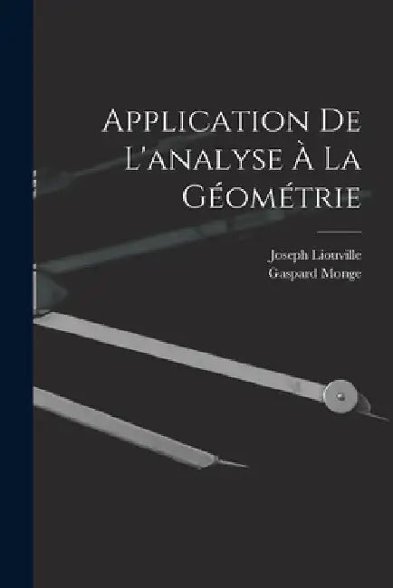 Application De L'analyse À La Géométrie by Gaspard Monge