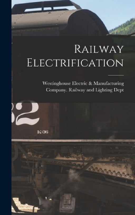 Railway Electrification by Westinghouse Electric & Manufacturing