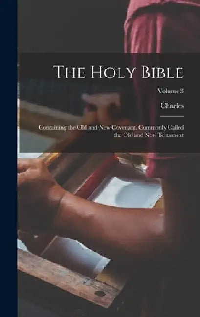 The Holy Bible: Containing the Old and New Covenant, Commonly Called the Old and New Testament; Volume 3 by Charles 1729-1824 Thomson