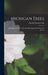 Michigan Trees: A Handbook Of The Native And Most Important Introduced Species by Charles Herbert Otis