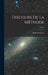 Discours de la Méthode; Tome I by Rene Descartes