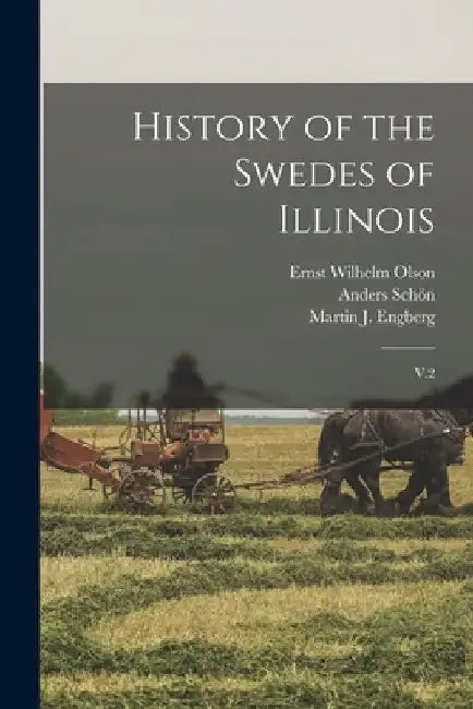 History of the Swedes of Illinois: V.2 by Ernst Wilhelm Olson