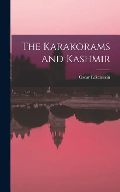 The Karakorams and Kashmir by Oscar Eckenstein