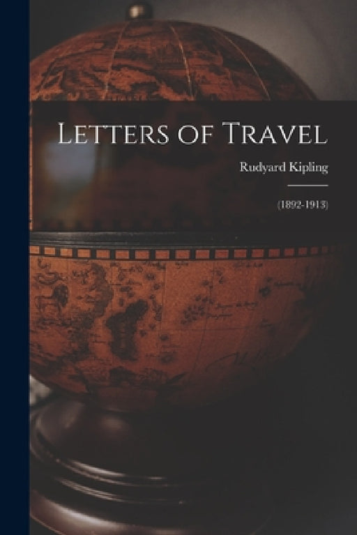 Letters of Travel: (1892-1913) by Rudyard Kipling
