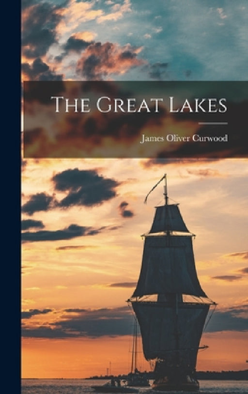 The Great Lakes by James Oliver Curwood