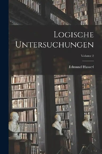 Logische Untersuchungen; Volume 2 by Edmund Husserl