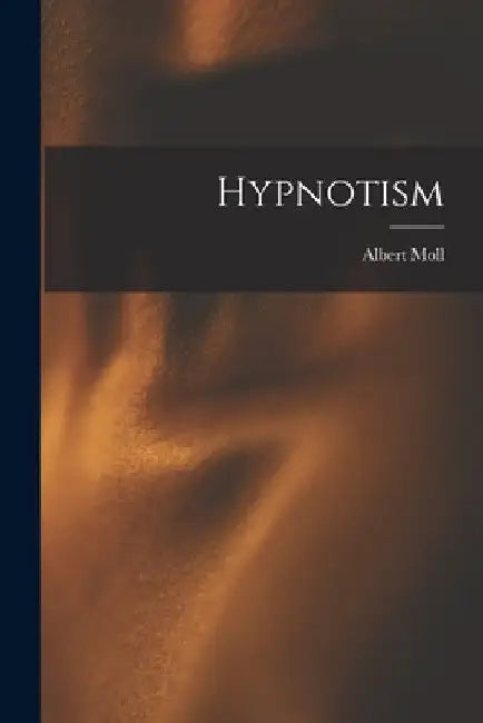 Hypnotism by Albert Moll