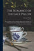 The Romance of the Lace Pillow; Being the History of Lace-making in Bucks, Beds, Northants and Neighbouring Counties, Together With Some Account of th by Thomas Wright