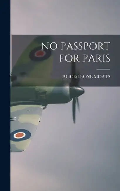 No Passport for Paris by Alice-Leone Moats