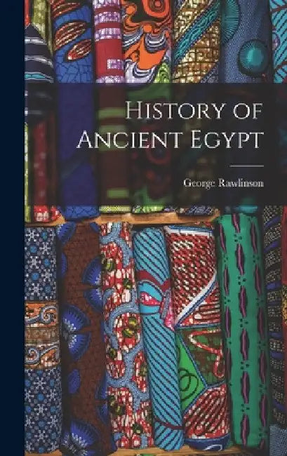 History of Ancient Egypt by George Rawlinson