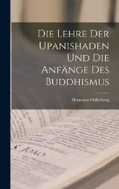 Die Lehre der Upanishaden und die Anfänge des Buddhismus by Hermann Oldenberg