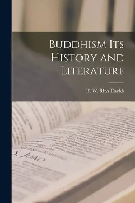 Buddhism Its History and Literature by T. W. Rhys Davids