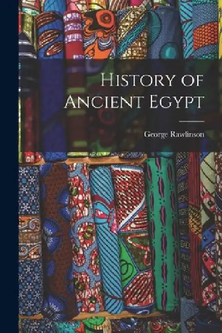 History of Ancient Egypt by George Rawlinson