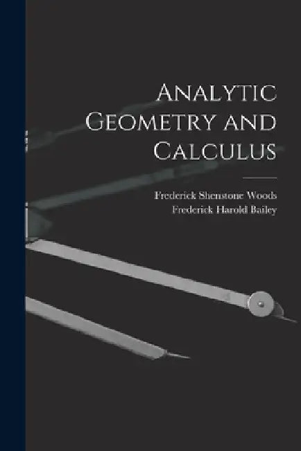 Analytic Geometry and Calculus by Frederick Harold Bailey