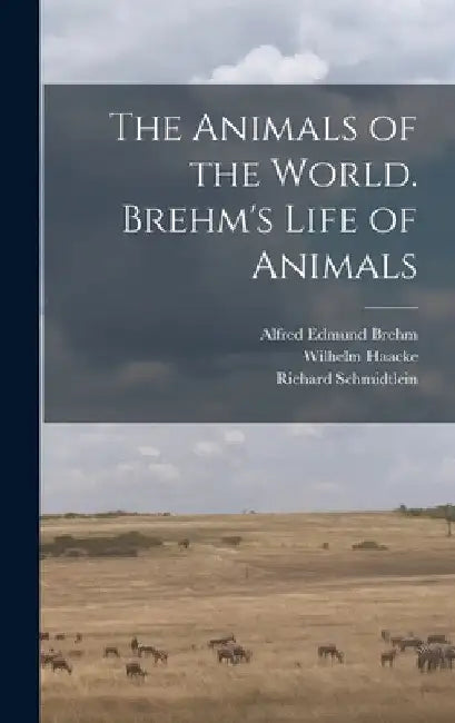 The Animals of the World. Brehm's Life of Animals by Eduard Pechuël-Loesche