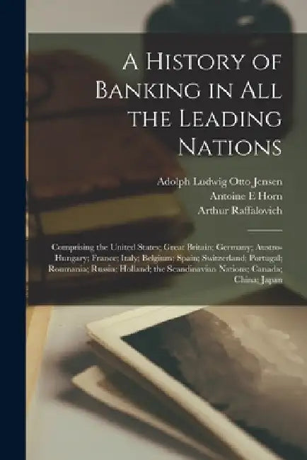 A History of Banking in all the Leading Nations; Comprising the United States; Great Britain; Germany; Austro-Hungary; France; Italy; Belgium; Spain; by William Graham Sumner