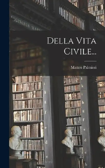 Della Vita Civile... by Matteo Palmieri