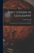 First Lessons in Geography: Or, Introduction to "Youth's Manual of Geography by James Monteith