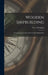 Wooden Shipbuilding: A Comprehensive Manual for Wooden Shipbuilders by W. J. Thompson