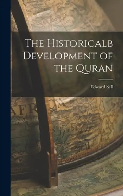 The Historicalb Development of the Quran by Edward Sell