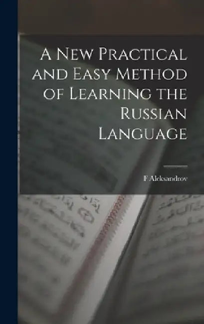 A New Practical and Easy Method of Learning the Russian Language by F. Aleksandrov