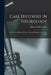 Case Histories in Neurology: A Selection of Histories Setting Forth the Diagnosis, Treatment and Pos by Edward Wyllys Taylor