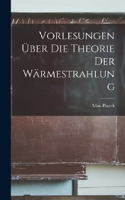 Vorlesungen Über Die Theorie Der Wärmestrahlung by Max Planck