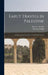 Early Travels in Palestine: Comprising the Narratives of Arculf [And Others] by Thomas Wright