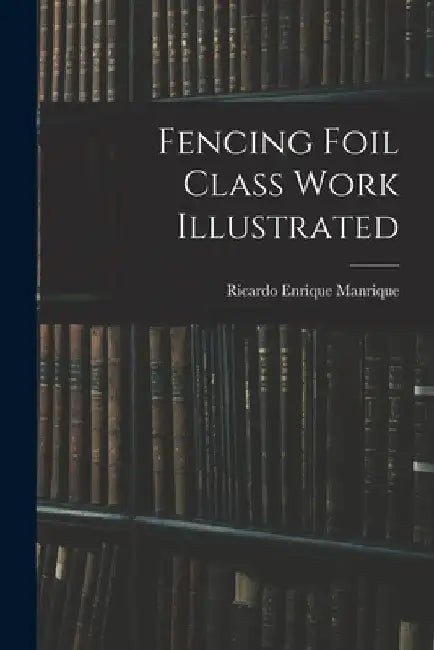Fencing Foil Class Work Illustrated by Ricardo Enrique Manrique