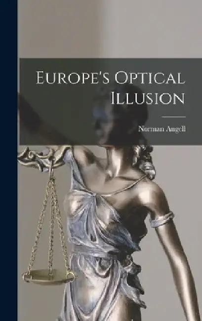 Europe's Optical Illusion by Norman Angell