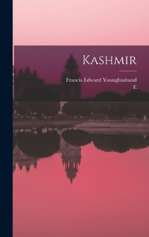 Kashmir by Francis Edward Younghusband, E. B. 1866 Molyneux