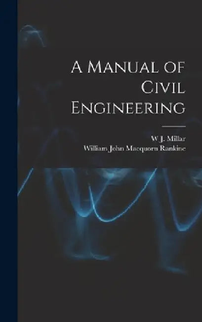 A Manual of Civil Engineering by William John Macquorn Rankine