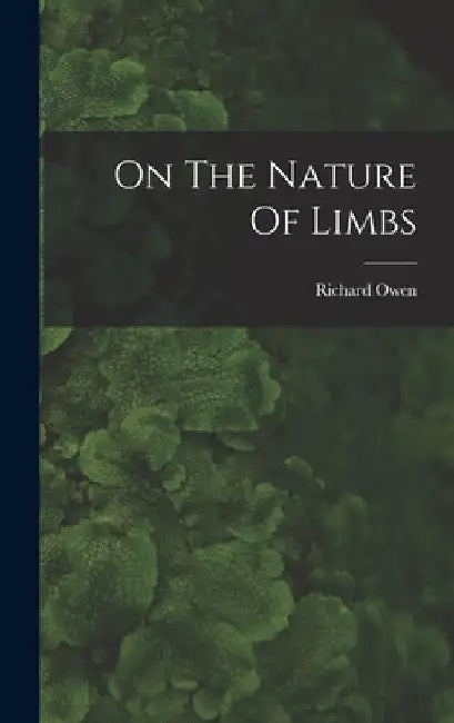 On The Nature Of Limbs by Owen Richard