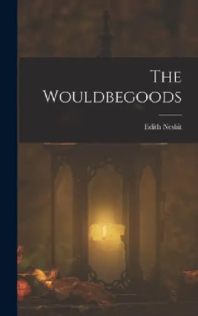 The Wouldbegoods by Edith Nesbit